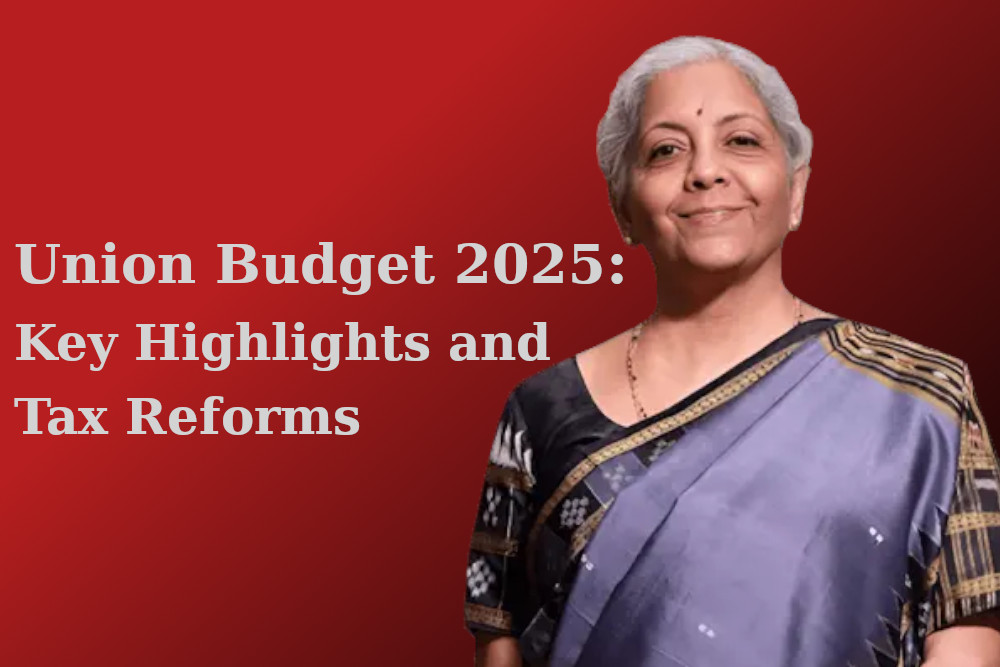 Union Budget 2025: Key Highlights and Tax Reforms